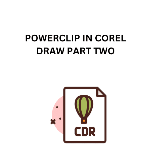 74.POWERCLIP IN COREL DRAW PART TWO